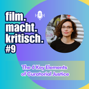 #9:  The 6 Key Elements of Curatorial Justice