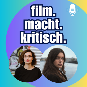 #11: Regisseurin Aslı Özarslan & Schauspielerin Melia Kara über den Kinofilm ELLBOGEN