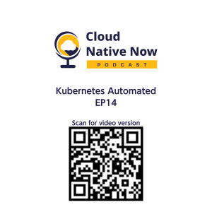 Kubernetes Automated - Cloud Native Now - EP14