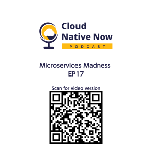 Microservices Madness - Cloud Native Now - EP17