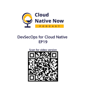 DevSecOps for Cloud Native - Cloud Native Now - EP19