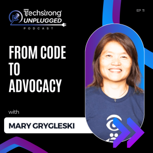 From Code to Advocacy with Mary Grygleski - Techstrong Unplugged - EP11