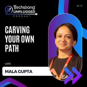 Carving Your Own Path with Mala Gupta - Techstrong Unplugged - EP17