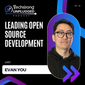 Leading Open Source Development with Evan You - Techstrong Unplugged - EP23