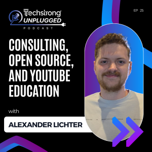 Consulting, Open Source, and YouTube Education with Alexander Lichter - Techstrong Unplugged - EP25