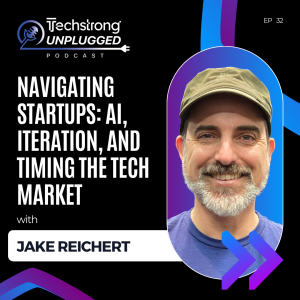 Jake Reichert on AI, Iteration, and Timing the Tech Market - Techstrong Unplugged - EP32