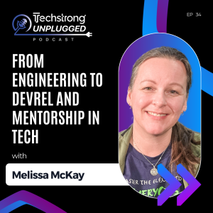 From Engineering to DevRel and Mentorship in Tech with Melissa McKay  -Techstrong Unplugged - EP34