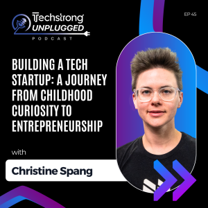 Building a Tech Startup: A Journey from Childhood Curiosity to Entrepreneurship with Christine Spang -Techstrong Unplugged - EP45