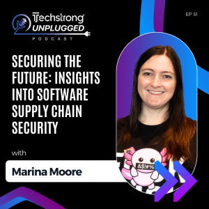 Securing the Future: Insights into Software Supply Chain Security with Marina Moore - Techstrong Unplugged - EP38