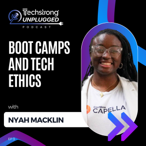 Boot Camps and Tech Ethics with Nyah Macklin - Techstrong Unplugged - EP3