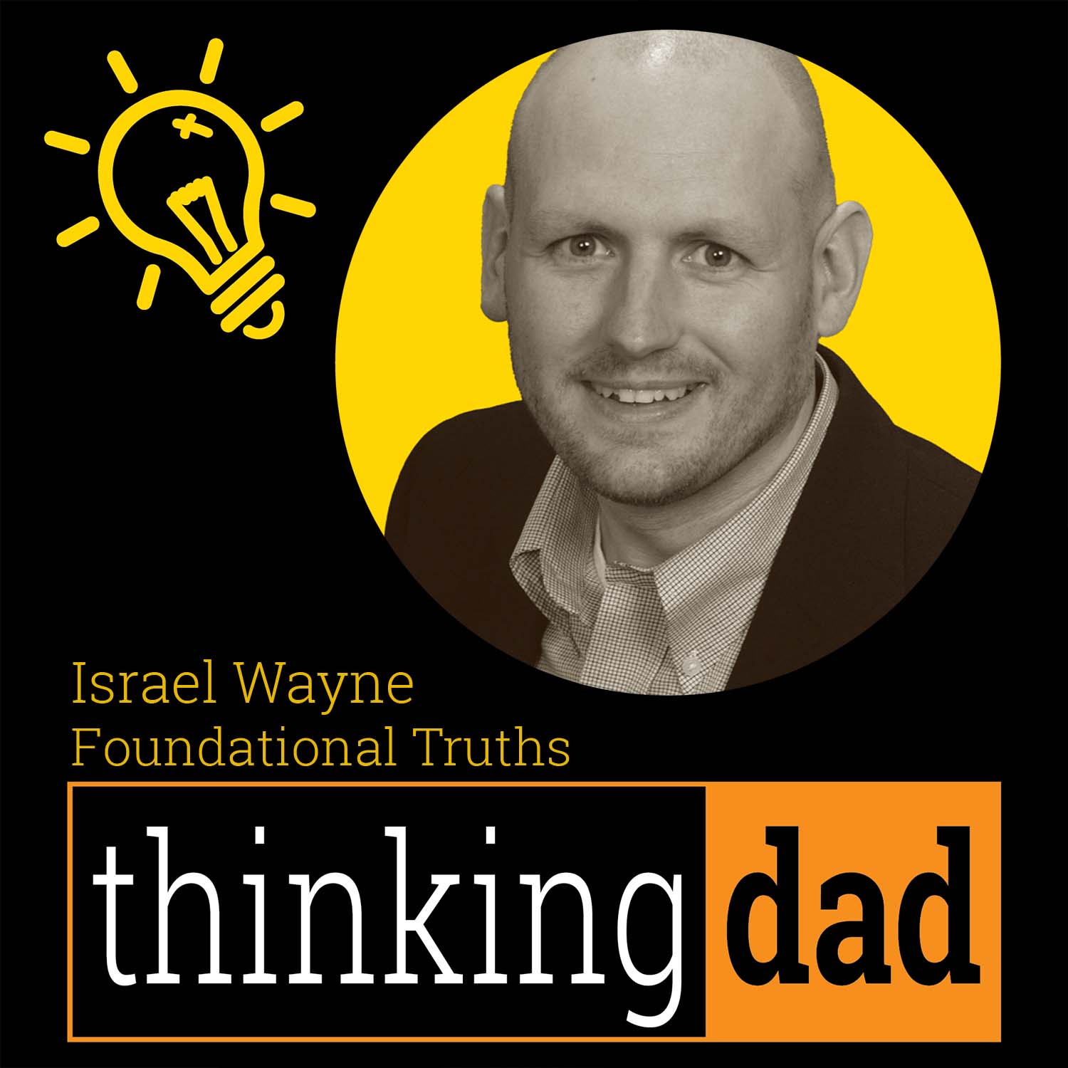 Israel Wayne - Foundational Truths: Biblical Worldview, Education, and Discipleship