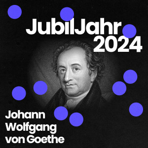 JubilJahr2024: 275. Geburtstag von Johann Wolfgang von Goethe - im Gespräch mit Prof. Stefan Matuschek