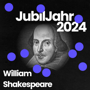 JubilJahr2024: 460. Geburtstag von William Shakespeare - im Gespräch mit Maria Fleischhack und Jürgen Ronthaler