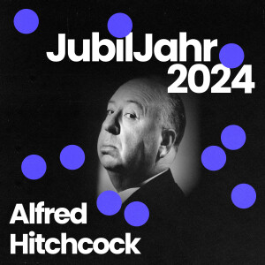 JubilJahr2024: 125. Geburtstag von Alfred Hitchcock - im Gespräch mit Nils Warnecke