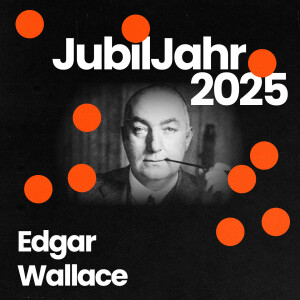 JubilJahr2025: 150. Geburtstag von Edgar Wallace - im Gespräch mit Dr. Maria Fleischhack und Dr. Jürgen Ronthaler
