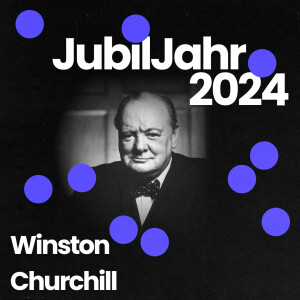 JubilJahr2024: 150. Geburtstag von Winston Churchill - im Gespräch mit Franziska Augstein