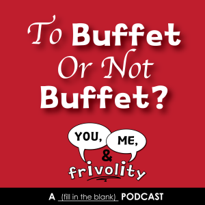 S1 E2: To Buffet, Or Not Buffet?