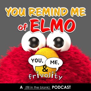 S1 E7: You Remind Me of Elmo