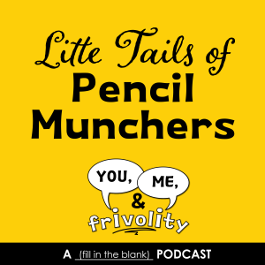 S1 E3: Little Tails of Pencil Munchers