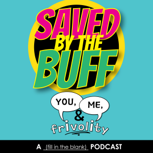 Episode 9: Saved By the Buff (TV Show's of the 80s &90s)
