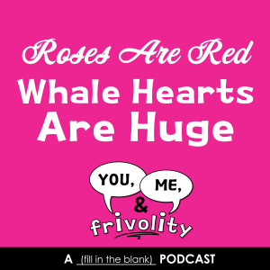 S1 E4: Roses Are Red, Whale Hearts Are Huge