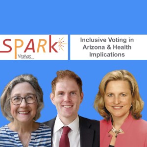 E127: Inclusive Voting in Arizona & Health Implications