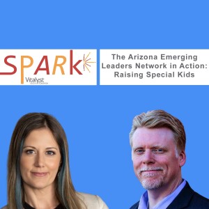 E133: The Arizona Emerging Leaders Network in Action: Raising Special Kids