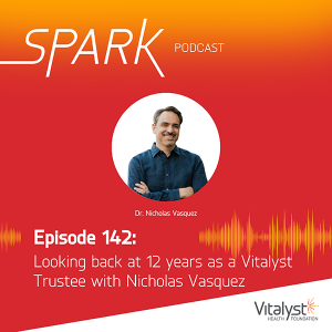 Episode 142 Looking back at 12 years as a Vitalyst Trustee with Nicholas Vasquez