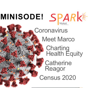 E20: Minisode! Coronavirus - Meet Marco - Charting Health Equity - Catherine Reagor - Census 2020