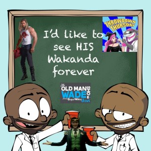 I’d like to see HIS Wakanda Forever