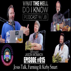 Episode #015 - Jesus Talk, Farming & Kirby Smart