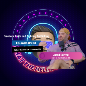 Episode #033 - Freedom, Faith and Fighting Trafficking w/ Jared Cartee