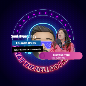 Episode #035 - Soul Hype Cindy - Cindy Garrard