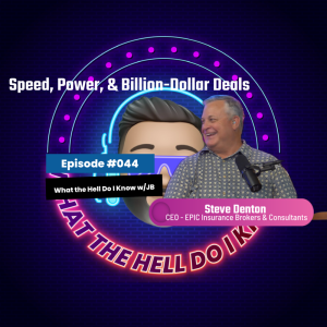 Episode #044 - Speed, Power, & Billion-Dollar Deals - Steve Denton Unleashed