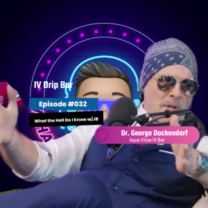 Episode #032 - IV Drip Bar Wellness w/ Dr. George Dockendorf