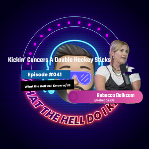 Episode 41- Kickin Cancer's A Double Hockey Sticks w/ Rebecca Balkcom