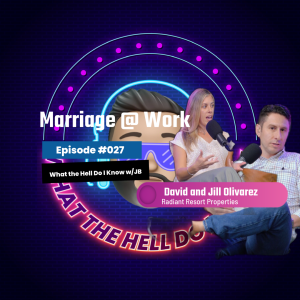 Episode #027 - Marriage @ Work  w/ Radiant Resort Properties