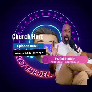 Episode #026 - Church Hurt with Ps Rob McNair