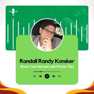 Randall Randy Konsker - Boost Your Harvest with Proven Tips