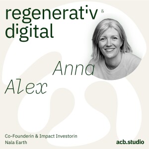 Episode 046: Nala Earth – Wie Nature-Tech die Welt verändern kann – Anna Alex