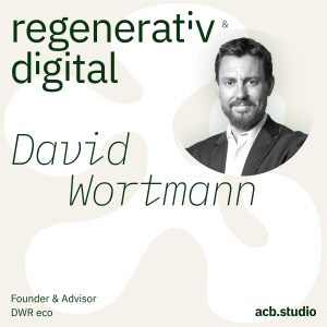 Episode 051: DWR eco – Zwischen Politik und Technologie – David Wortmann