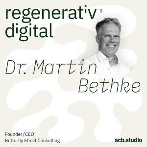 Episode 020: Zukunftsorientierte Geschäftsmodelle für nachhaltigen Erfolg – Dr. Martin Bethke