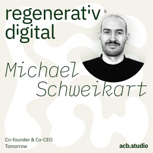 Episode 025: Tomorrow – Geld als Hebel für positiven Wandel – Michael Schweikart