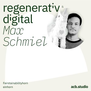 Episode 003: einhorn Fairstainability in Progress - Max Schmiel