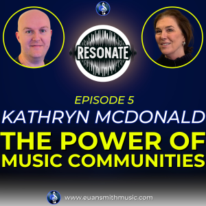 The Power of Community in Music - Kathryn McDonald | Resonate Podcast Episode 5