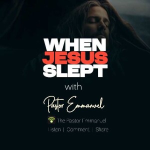 WHEN JESUS SLEPT 🛌