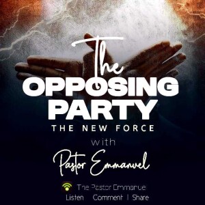 THE OPPOSING PARTY (THE NEW FORCE)