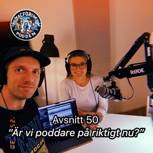 50. Är vi poddare på riktigt nu?
