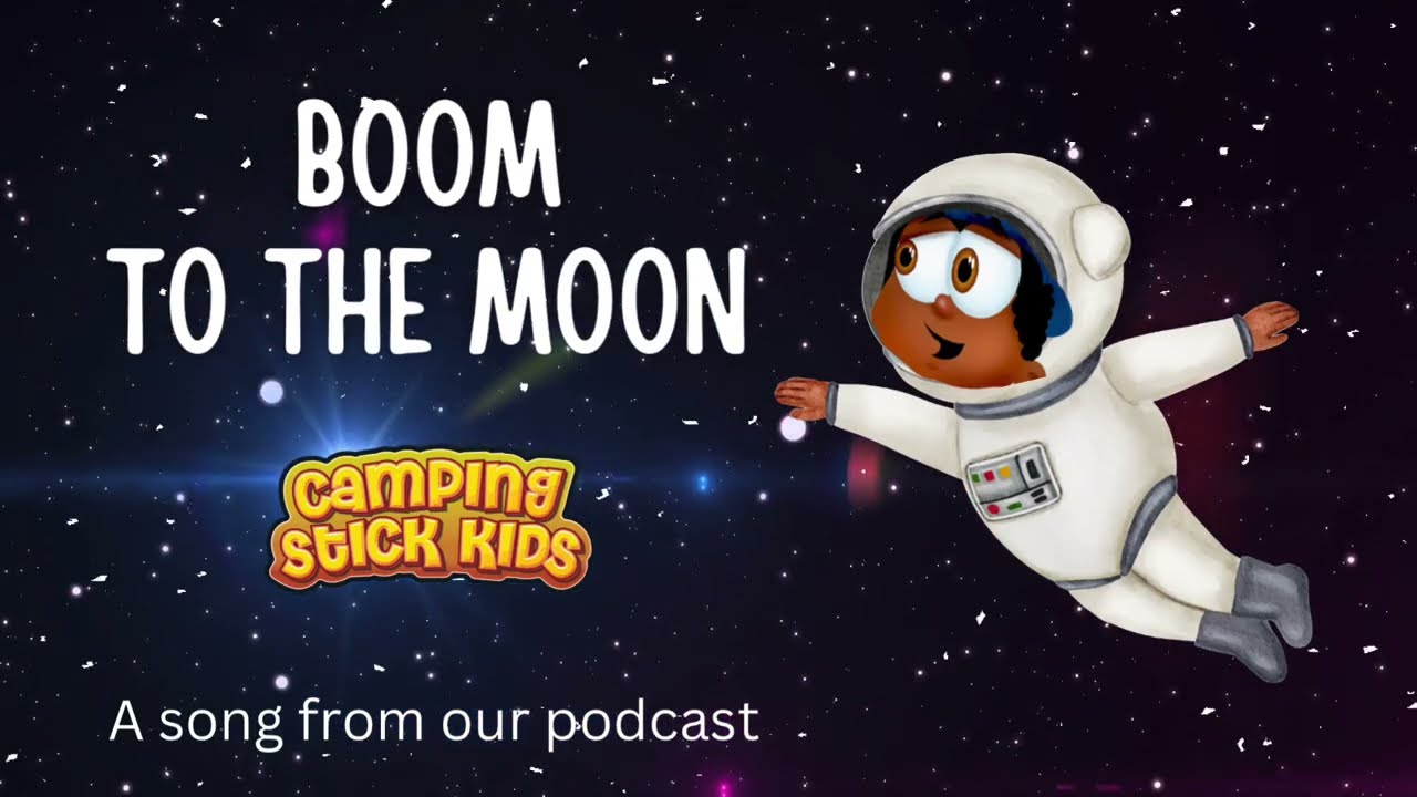 Boom To The Moon: A song from the Camping Stick Kids Podcast