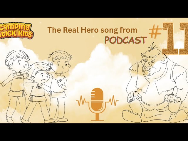 The Real Hero Song from Camping Stick Kids Podcast